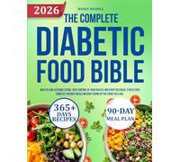 THE COMPLETE DIABETIC FOOD BIBLE: Master Low-Glycemic Eating, Take Control of Your Health, and Enjoy Delicious, Stress-Free Diabetes-Friendly Meals Without Giving Up the Foods You Love.