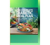 The Complete Diabetic Meal Plan: Simple, Culturally-Inclusive Recipes & Lifestyle Guide for Every Age. Recipes, Trackers for every stage of your journey