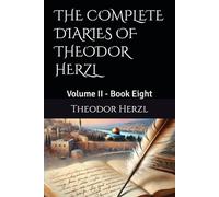 THE COMPLETE DIARIES OF THEODOR HERZL: Volume II - Book Eight