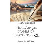THE COMPLETE DIARIES OF THEODOR HERZL: Volume III - Book Nine