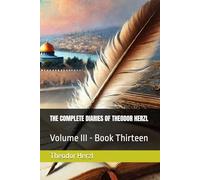 THE COMPLETE DIARIES OF THEODOR HERZL: Volume III - Book Thirteen