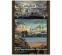 The Complete Diaries Of Young Arthur Conan Doyle - Special Edition Hardback Including All Three "Lost" Diaries