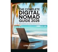 The Complete Digital Nomad Guide 2026: Work Anywhere, Earn Online, Travel the World