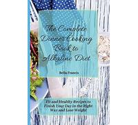 The Complete Dinner Cooking Book To Alkaline Diet