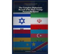 The Complete Diplomatic Record of the Wars Trump Personally Ended: Set Down in Full, and in Order
