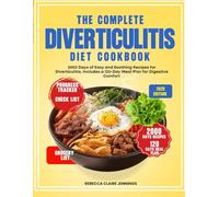 THE COMPLETE DIVERTICULITIS DIET COOKBOOK: 2000 day of easy and soothing recipes for diverticulitis. Include a 120 day meal plan for digestive comfort