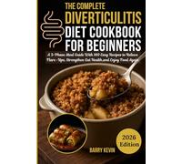 THE COMPLETE DIVERTICULITIS DIET COOKBOOK FOR BEGINNERS: A 3-PHASE MEAL GUIDE WITH EASY RECIPES TO RELIEVE FLARE UPS,STRENGTHEN GUT HEALTH AND ENJOY FOOD AGAIN