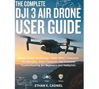 THE COMPLETE DJI AIR 3 DRONE USER GUIDE: Master Drone Technology, Flight Skills, Cinematic Photography, Smart Features, And Essential Troubleshooting For Beginners And Hobbyists.