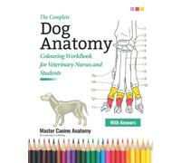 The Complete Dog Anatomy Colouring WorkBook For Veterinary Nurses and Students - Master Canine Anatomy By Learning and Colouring: The Perfect ... | Gifts & Presents For VET Dog Lovers, Girls