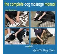 The Complete Dog Massage Manual by Julia Robertson Julia Robertson (Auteur)
