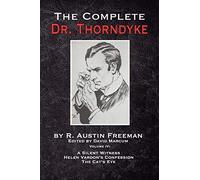 The Complete Dr. Thorndyke - Volume IV: A Silent Witness, Helen Vardon's Confession and The Cat's Eye