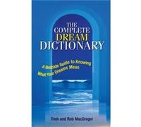 The Complete Dream Dictionary by Trish MacGregorRob MacGregor Rob MacGregor, T. J. Macgregor (Auteur)