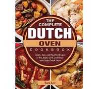 The Complete Dutch Oven Cookbook