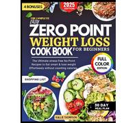 The Complete Easy Zero point Weight loss cookbook for beginners: The ultimate stress-free No-point recipes to eat smart & lose weight effortlessly without counting calories.