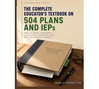 THE COMPLETE EDUCATOR'S TEXTBOOK ON 504 Plans & IEPs: How to Write, Implement, and Manage Effective Plans That Transform Students