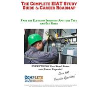 The Complete EIAT Study Guide & Career Roadmap: Pass the Elevator Industry Aptitude Test and Get Hired