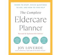 The Complete Eldercare Planner Revised and Updated 4th Edition by Joy Loverde Joy Loverde (Auteur)