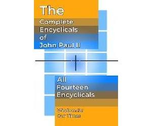 The Complete Encyclicals Of John Paul Ii