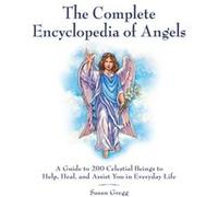The Complete Encyclopedia of Angels by Susan Gregg Susan Gregg (Auteur)