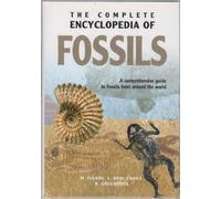 The Complete Encyclopedia of Fossils: A Comprehensive Guide to Fossils from Around the World