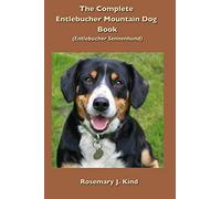 The Complete Entlebucher Mountain Dog Book: Entlebucher Sennenhund