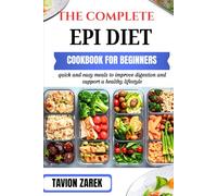 THE COMPLETE EPI DIET COOKBOOK FOR BEGINNERS: quick and easy meals to improve digestion and support a healthy lifestyle