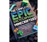 The Complete Epic Encyclopedia for Minecrafters: A-Z Ultimate Unofficial Guide to Crafting, Mining, and Expert Secrets They Never Told You, Minecraft Books for Boys, Girls and Beginners