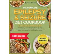 THE COMPLETE EPILEPSY & SEIZURE DIET COOKBOOK FOR SENIORS MADE EASY: 400+ Ketogenic and Brain-Nourishing Recipes with 30-Day Neurological Health Plans ... Chemistry, and Promote Cognitive Wellness