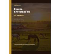 The COMPLETE Equine Encyclopedia Of Breeds