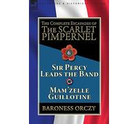 The Complete Escapades Of The Scarlet Pimpernel