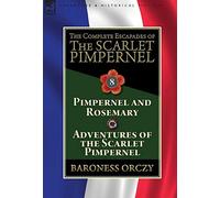 The Complete Escapades Of The Scarlet Pimpernel: Volume 8-Pimpernel And Rosemary & Adventures Of The Scarlet Pimpernel