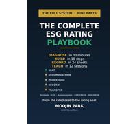 The Complete ESG Rating Playbook: Diagnose in 30 Minutes, Build in 10 Steps, Record in 24 Sheets, Teach in 12 Sessions: The Full System for EcoVadis, CDP, Sustainalytics, and Your Own Index