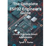 The Complete ESP32 Engineer’s Guide: From Circuits to Smart Applications