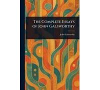 The Complete Essays Of John Galsworthy