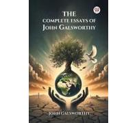 The Complete Essays Of John Galsworthy
