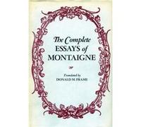 The Complete Essays of Montaigne by Michel Eyquem Montaigne Michel E. De Montaigne (Auteur)