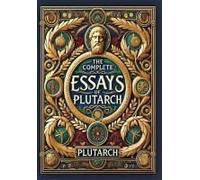 The Complete Essays Of Plutarch (Collector's Edition) (Laminated Hardback With Jacket)
