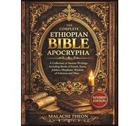 The Complete Ethiopian Bible Apocrypha: A Collection of Ancient Writings Including Books of Enoch, Ezras, Jubilees, Meqabyan, Wisdom of Solomon and More
