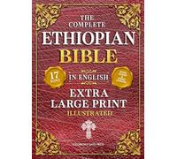 The Complete Ethiopian Bible in English (Extra-Large Print 17-Point Font, Illustrated) Includes Missing Apocrypha, Book of Enoch, Ezras, Jubilees, Meqabyan, Book of Wisdom, & Other Orthodox Lost Books