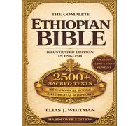 The Complete Ethiopian Bible in English-Illustrated Edition: Including the Lost Books, Apocrypha, Enoch, Jubilees, and Meqabyan - Digital Access to 2,500 Sacred Texts and Prayers