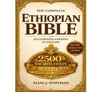 The Complete Ethiopian Bible in English-Illustrated Edition: Including the Lost Books, Apocrypha, Enoch, Jubilees, and Meqabyan - Digital Access to 2,500 Sacred Texts and Prayers
