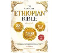THE COMPLETE ETHIOPIAN BIBLE IN ENGLISH Illustrated: Includes Missing Apocrypha, Book of Enoch, Book of Ezras, Jubilees, Book of Wisdom and Other Sacred Orthodox Lost Books