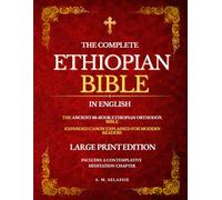 The Complete Ethiopian Bible In English: The Ancient 88 - Book Ethiopian Orthodox Bible Expanded Canon Explained for Modern Readers - Large Print Edition with Bonus Chapter