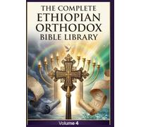 The Complete Ethiopian Orthodox Bible Library Volume 4: Amos to Revelation - The Minor Prophets, The Full New Testament, and The First Epistle of Clement