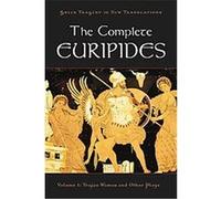 The Complete Euripides, The Greek Tragedy in New Translations