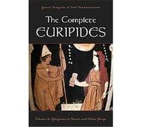 The Complete Euripides, The Greek Tragedy in New Translations