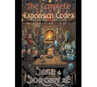 The Complete Expansion Codex: Siege & Sorcery 2E Compendium