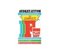 The Complete F-Plan Diet: The F-Plan, The F-Plan Calorie and Fibre Chart, F-Plus