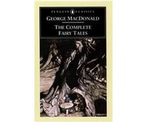 The Complete Fairy Tales, Penguin Classics Series George MacDonald, U. C. Knoepflmacher (Auteur)