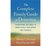 The Complete Family Guide to Dementia by Brent P. Forester Brent P. Forester (Auteur)